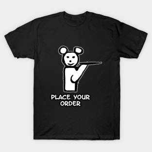 Place Your Order T-Shirt